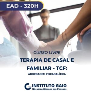 Terapia de Casal e Familiar – TCF: Abordagem Psicanalítica - 320h